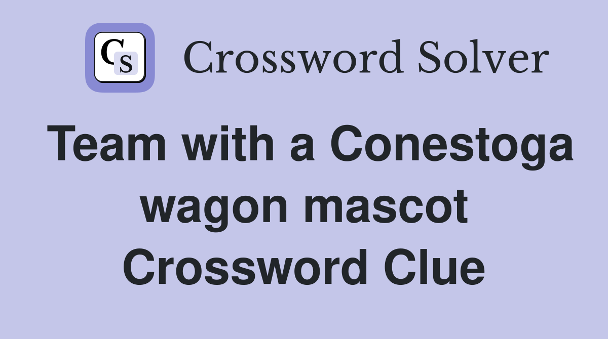 Team with a Conestoga wagon mascot Crossword Clue
