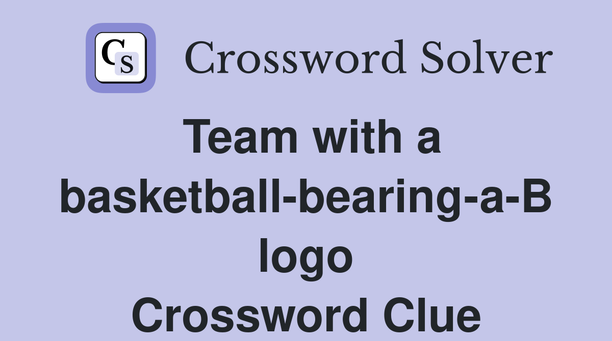 Team with a basketball-bearing-a-B logo Crossword Clue