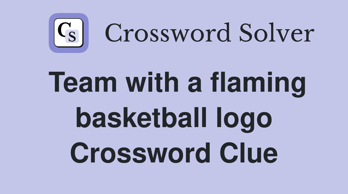 Team with a flaming basketball logo Crossword Clue