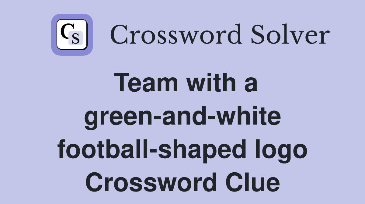 Team with a green-and-white football-shaped logo Crossword Clue