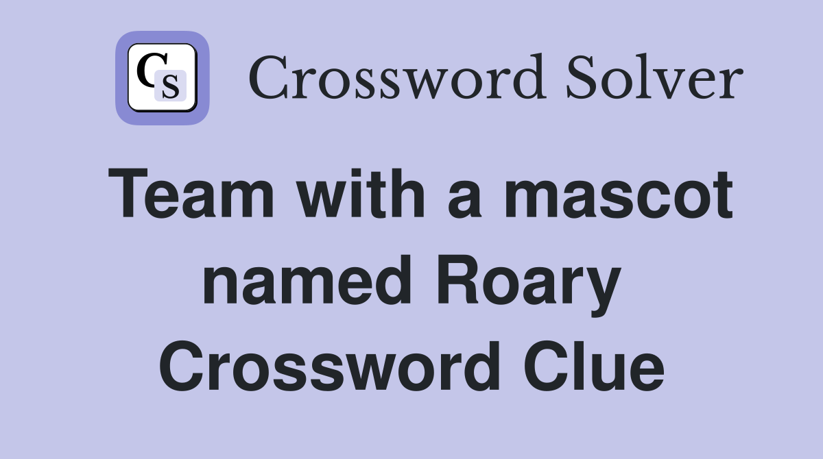Team with a mascot named Roary Crossword Clue