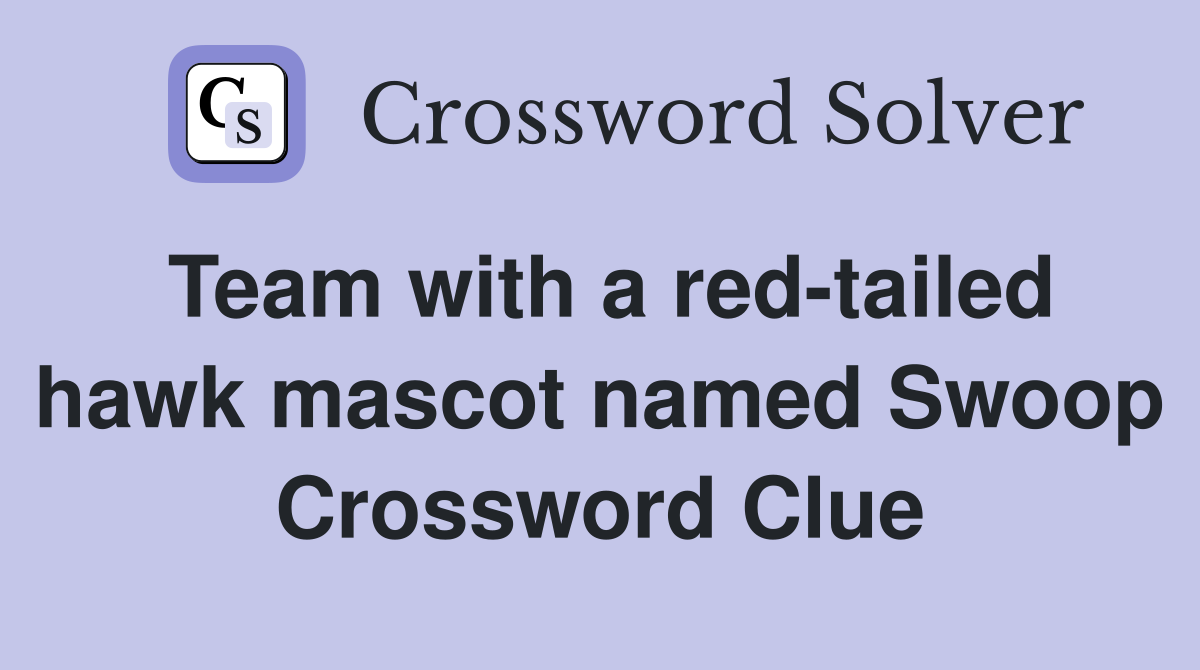 Team with a red-tailed hawk mascot named Swoop Crossword Clue