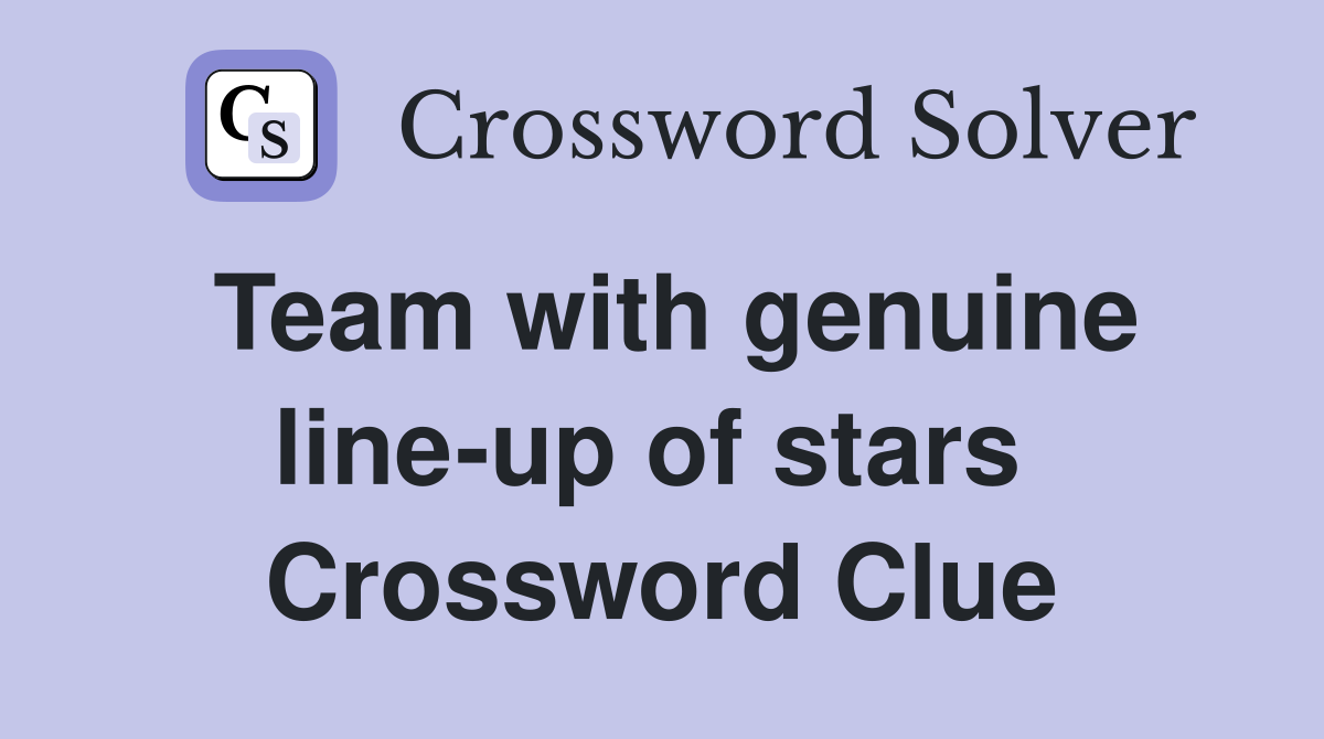 Team with genuine line-up of stars  Crossword Clue