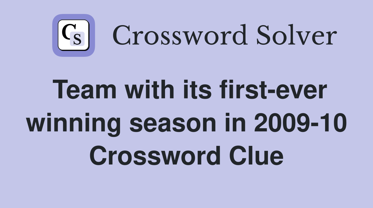Team with its first-ever winning season in 2009-10 Crossword Clue