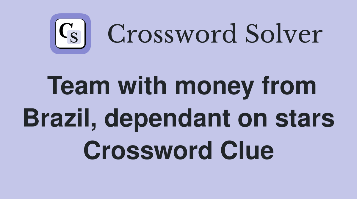 Team with money from Brazil, dependant on stars Crossword Clue