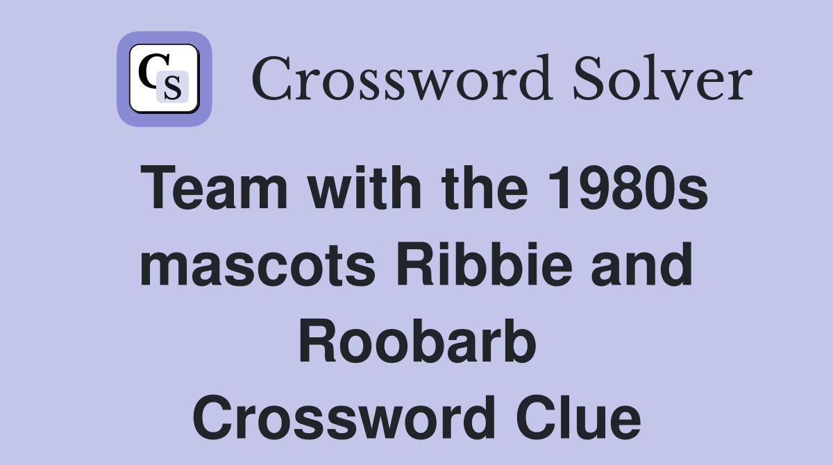 Team with the 1980s mascots Ribbie and Roobarb Crossword Clue