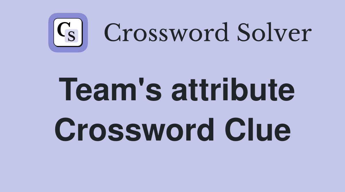 Team's attribute Crossword Clue
