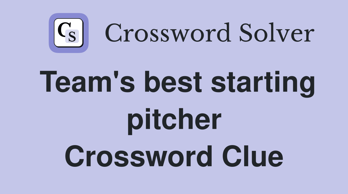 Team's best starting pitcher Crossword Clue