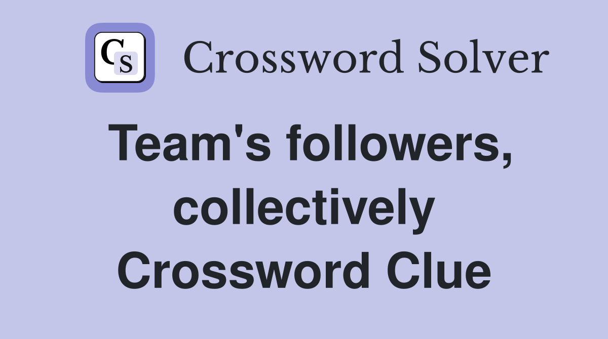 Team's followers, collectively Crossword Clue