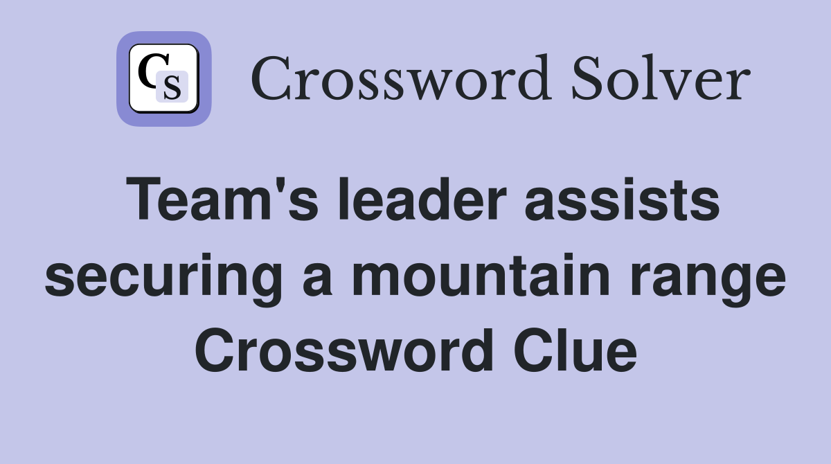 Team's leader assists securing a mountain range Crossword Clue