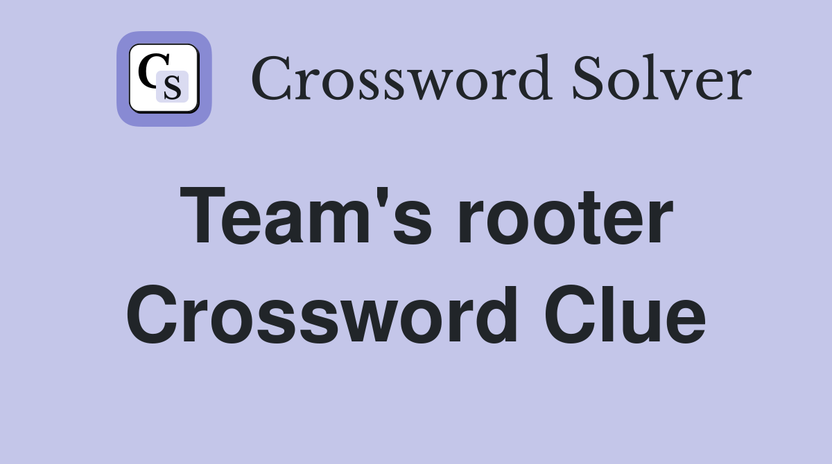 Team's rooter Crossword Clue