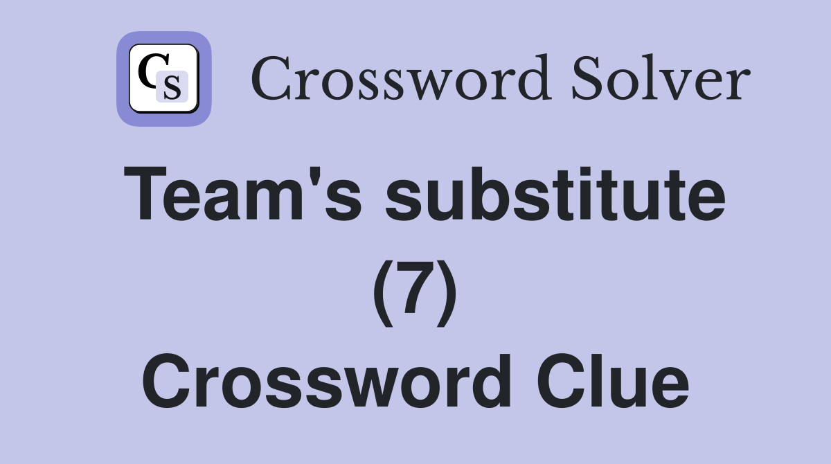 Team's substitute (7) Crossword Clue