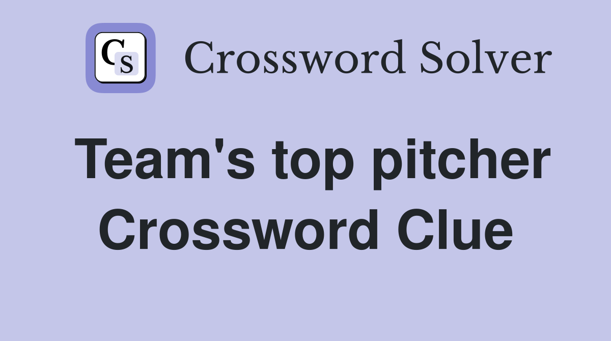 Team's top pitcher Crossword Clue