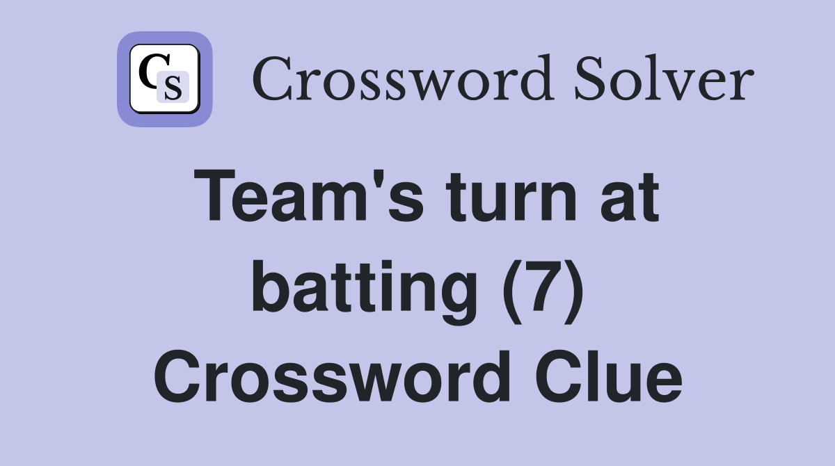 Team's turn at batting (7) Crossword Clue