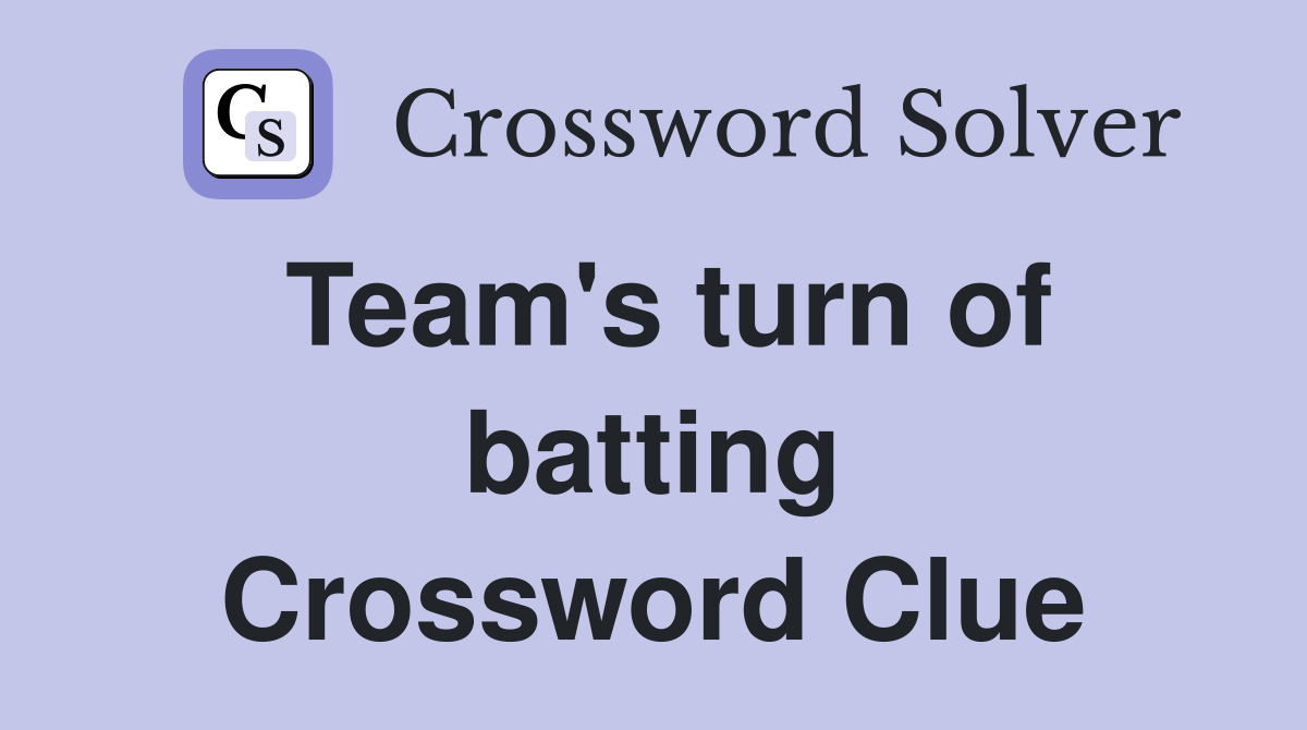 Team's turn of batting Crossword Clue