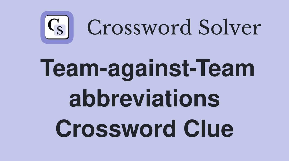 Team-against-Team abbreviations Crossword Clue