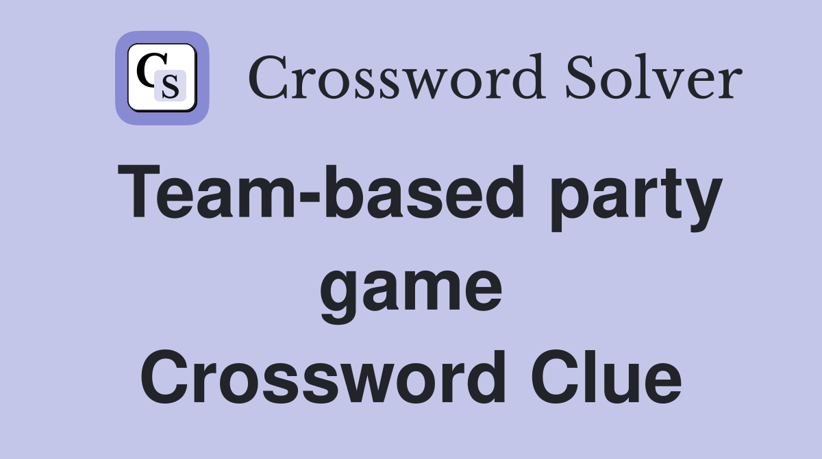 Team-based party game Crossword Clue