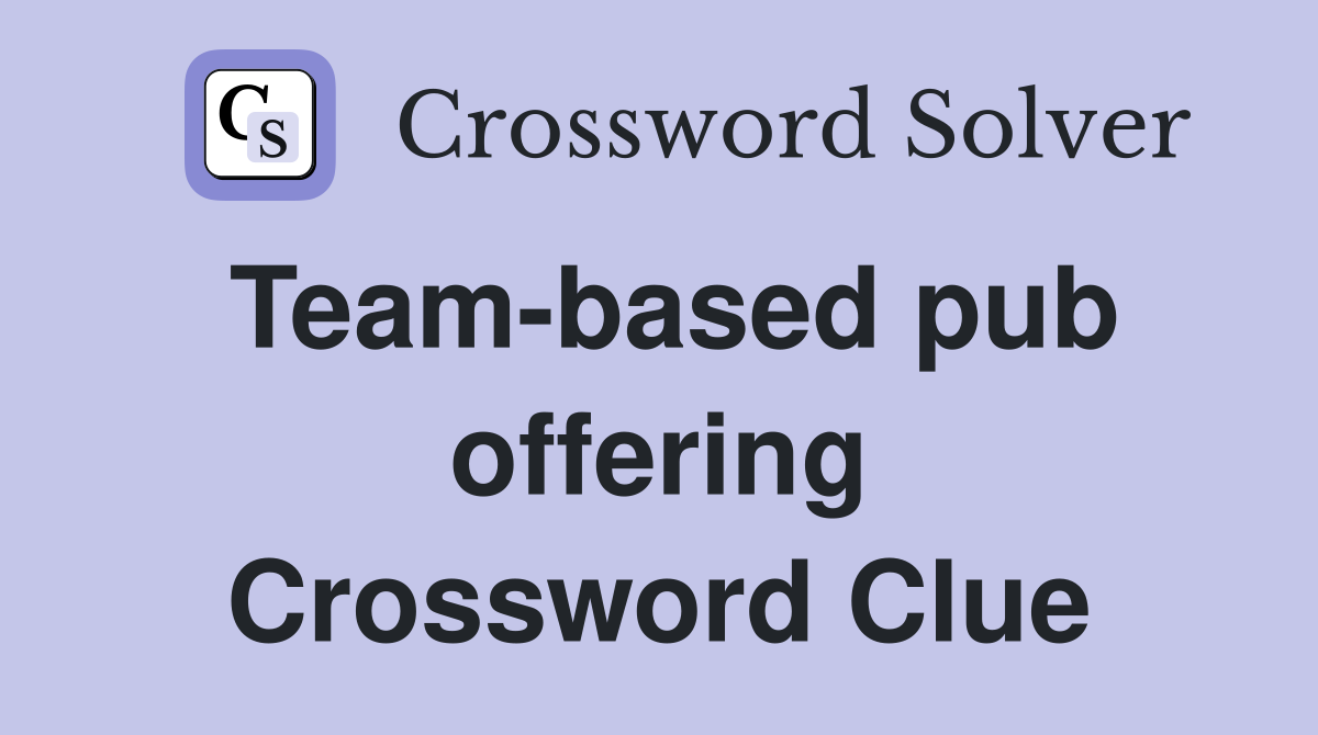 Team-based pub offering Crossword Clue