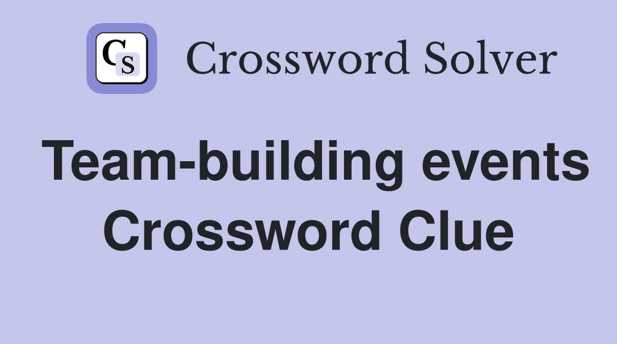 Team-building events Crossword Clue