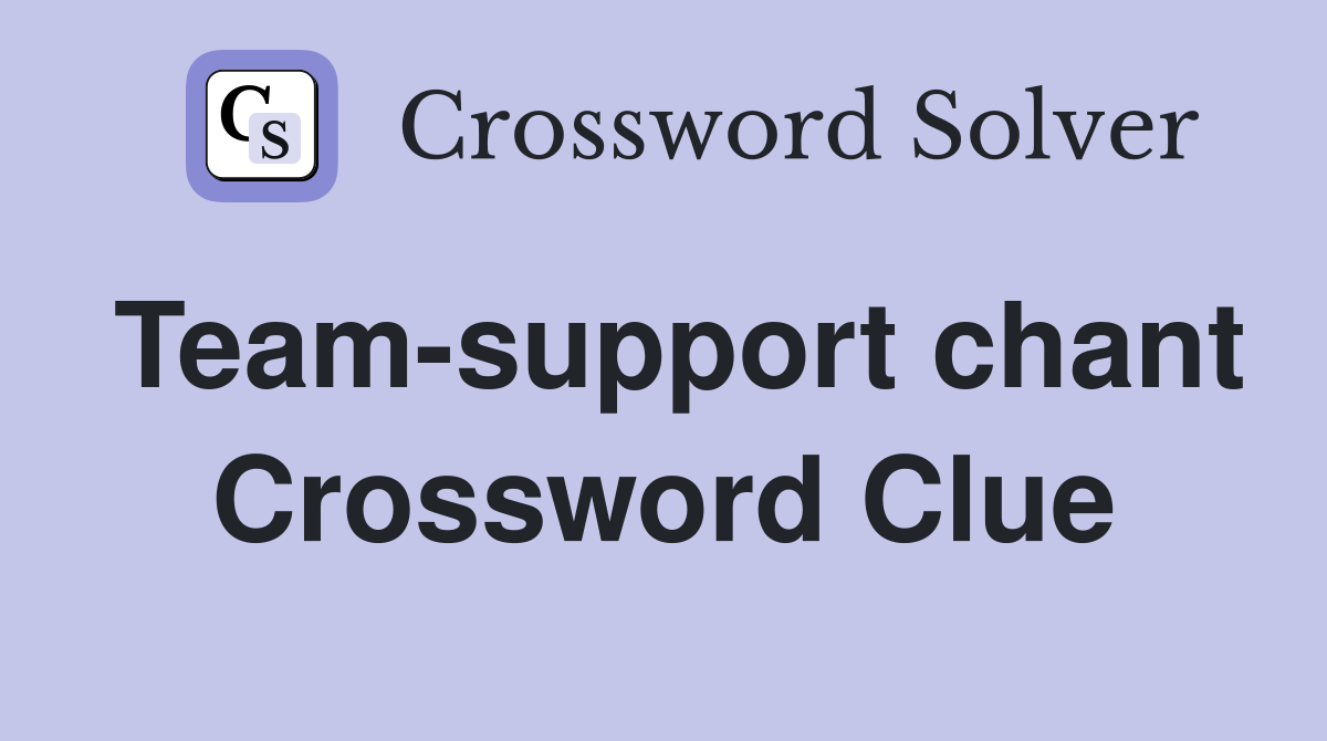 Team-support chant Crossword Clue