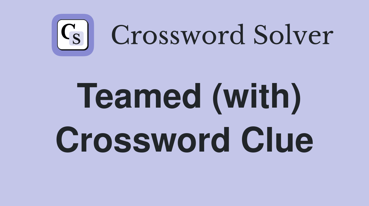 Teamed (with) Crossword Clue