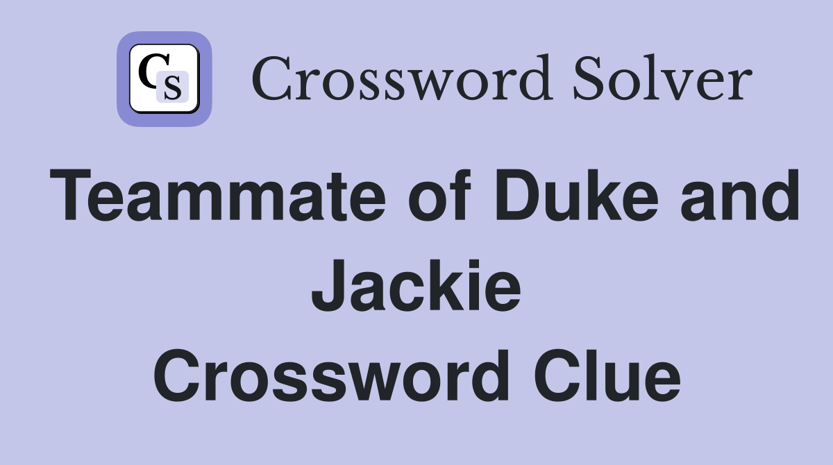 Teammate of Duke and Jackie Crossword Clue