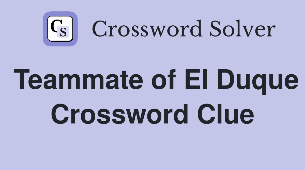 Teammate of El Duque Crossword Clue