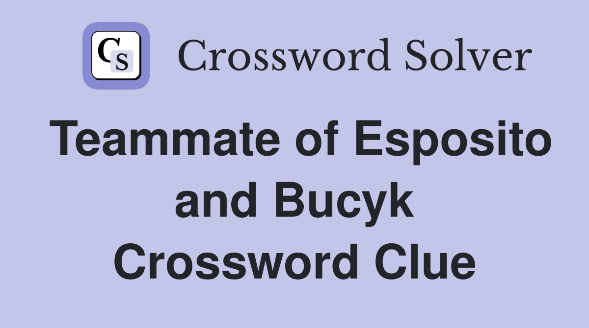 Teammate of Esposito and Bucyk Crossword Clue