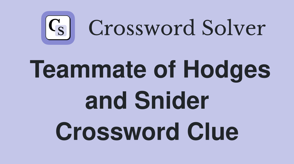 Teammate of Hodges and Snider Crossword Clue