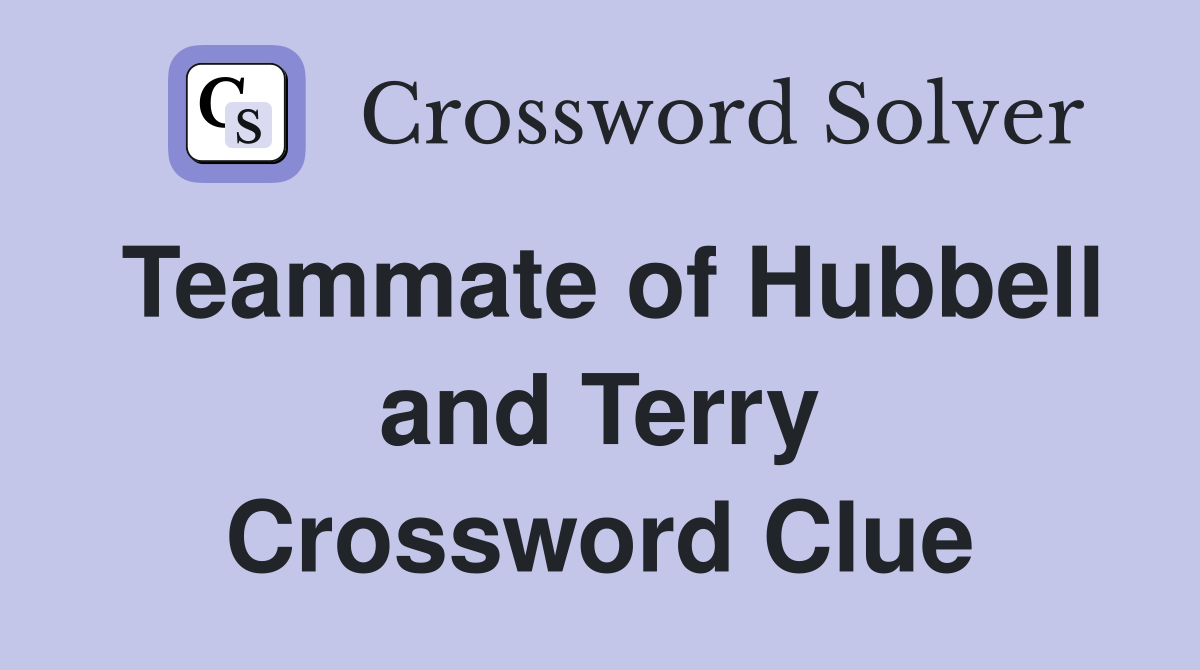 Teammate of Hubbell and Terry Crossword Clue