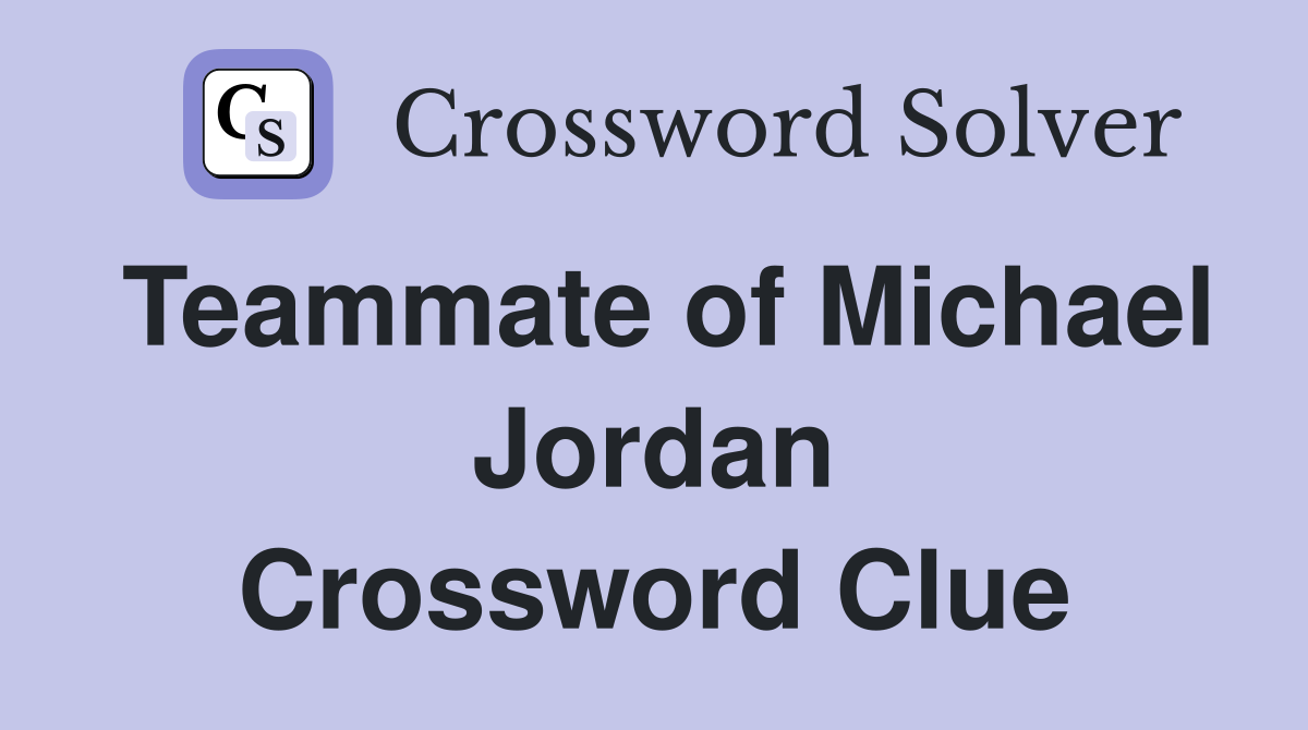 Teammate of Michael Jordan Crossword Clue