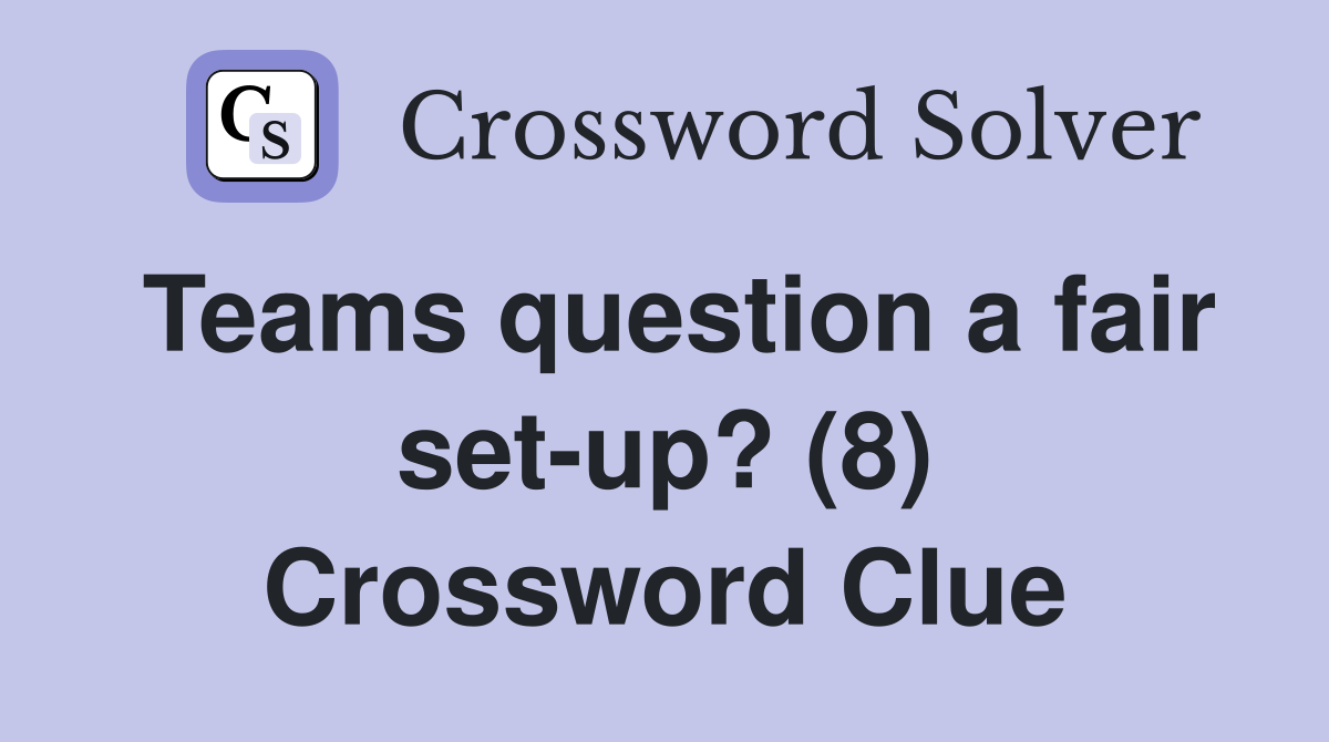 Teams question a fair set-up? (8) Crossword Clue