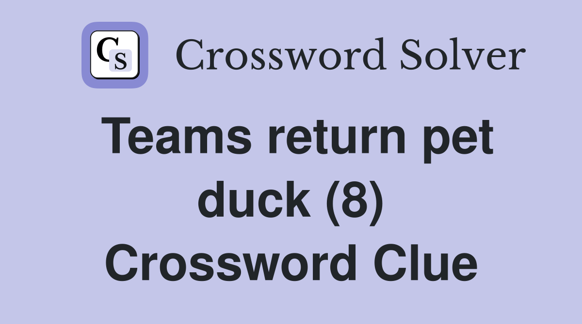 Teams return pet duck (8) Crossword Clue
