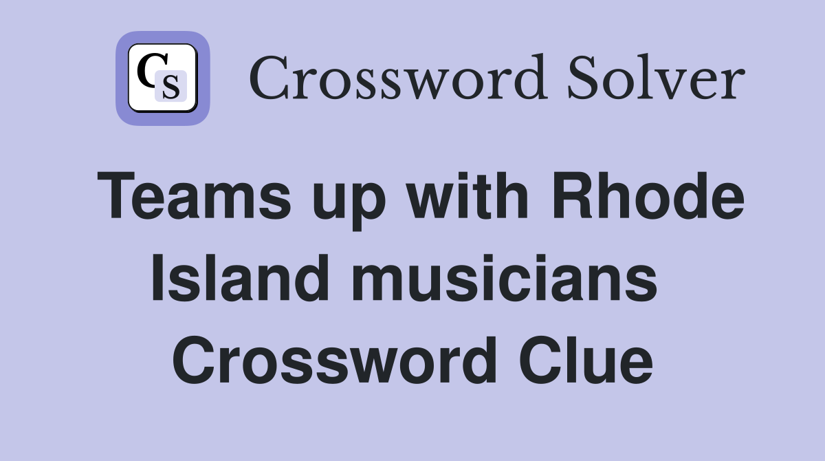 Teams up with Rhode Island musicians  Crossword Clue