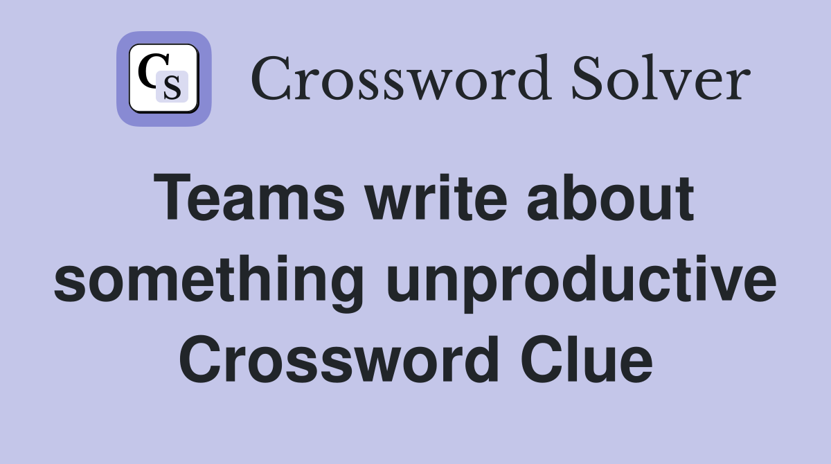 Teams write about something unproductive Crossword Clue
