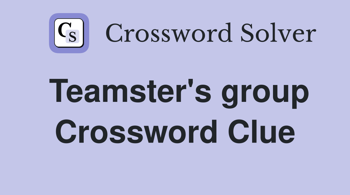 Teamster's group Crossword Clue