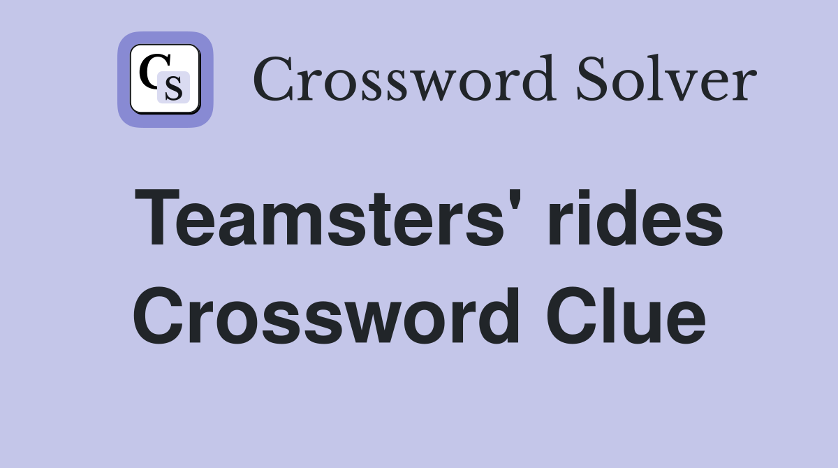 Teamsters' rides Crossword Clue