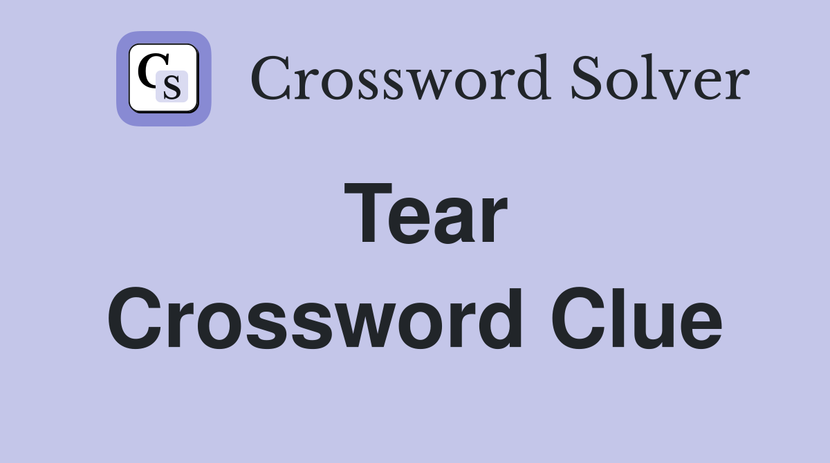 Tear Crossword Clue