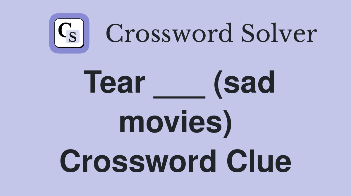 Tear ___ (sad movies) Crossword Clue