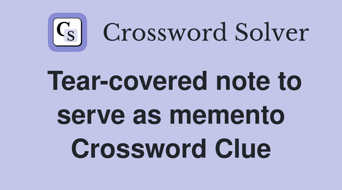 Tear-covered note to serve as memento Crossword Clue