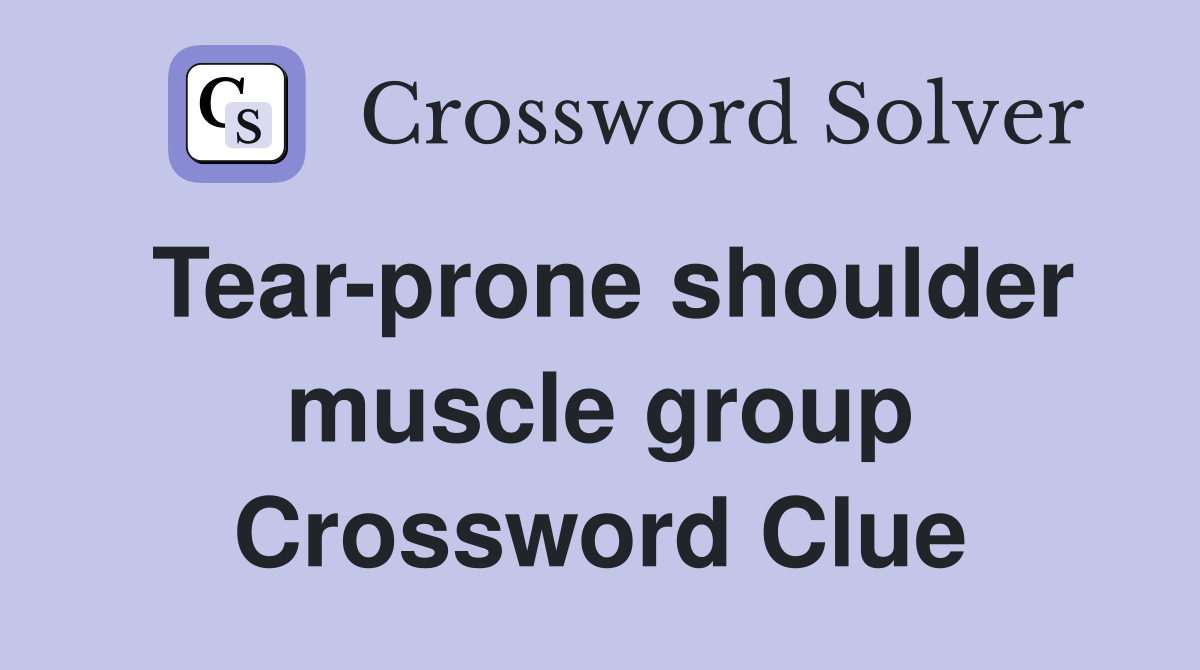 Tear-prone shoulder muscle group Crossword Clue