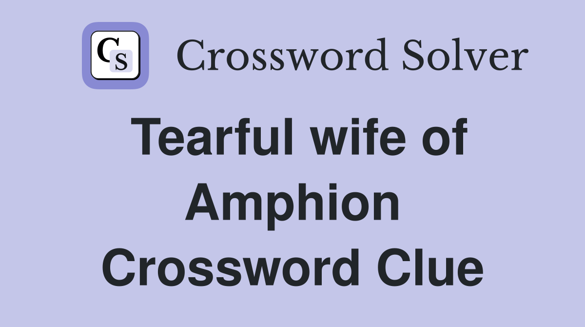 Tearful wife of Amphion Crossword Clue