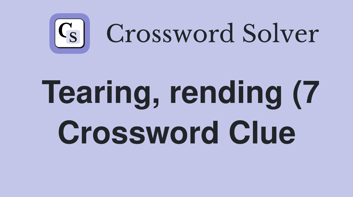 Tearing rending (7) Crossword Clue Answers Crossword Solver Tearing rending (7) Crossword Clue Answers Crossword Solver