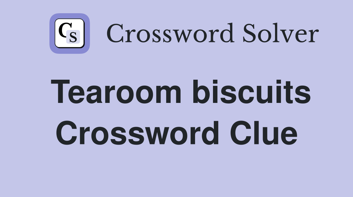 Tearoom biscuits Crossword Clue