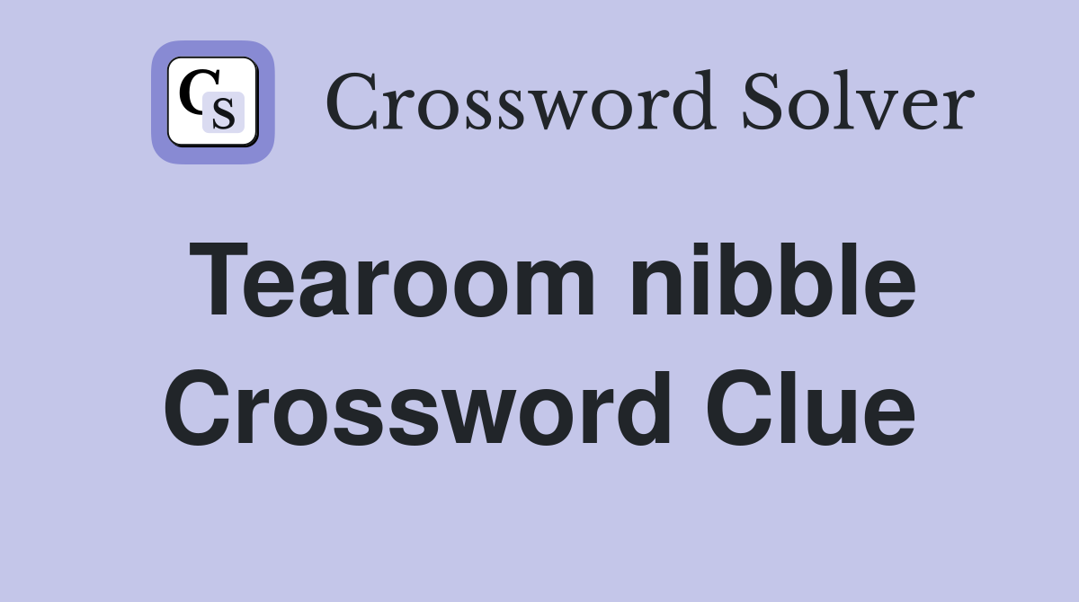 Tearoom nibble Crossword Clue