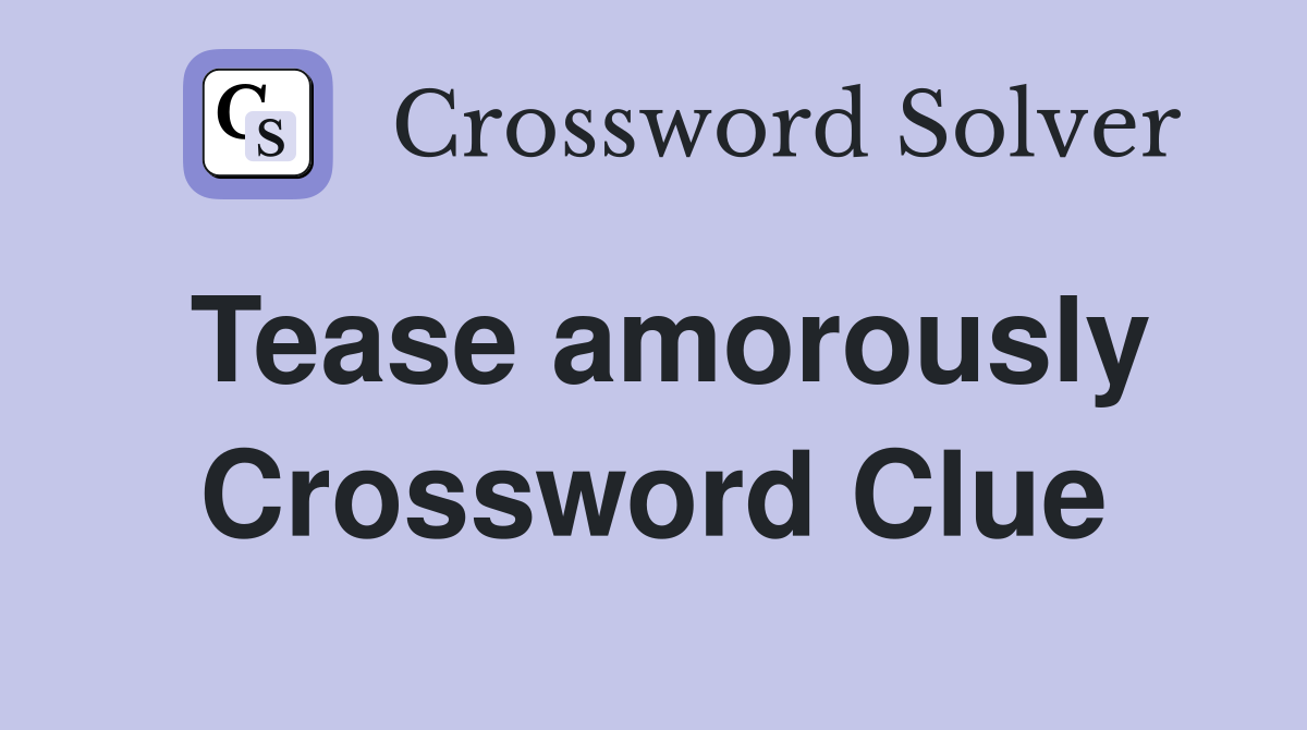 Tease amorously Crossword Clue