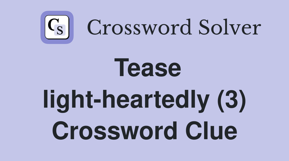 Tease light-heartedly (3) Crossword Clue