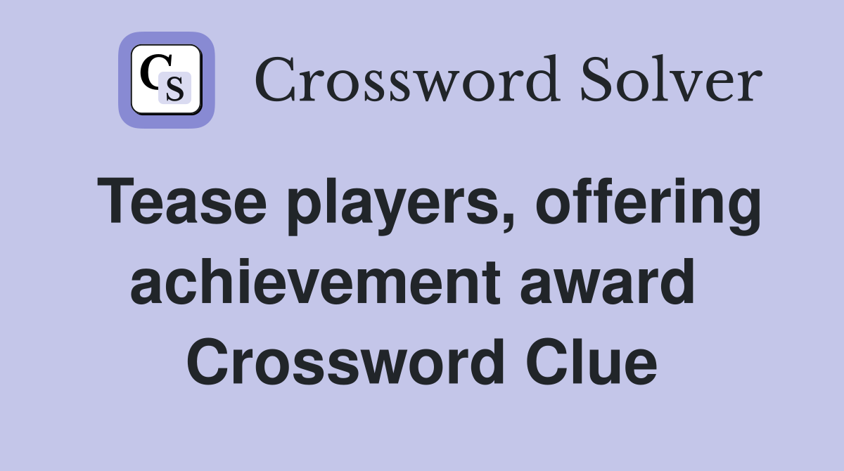 Tease players, offering achievement award  Crossword Clue