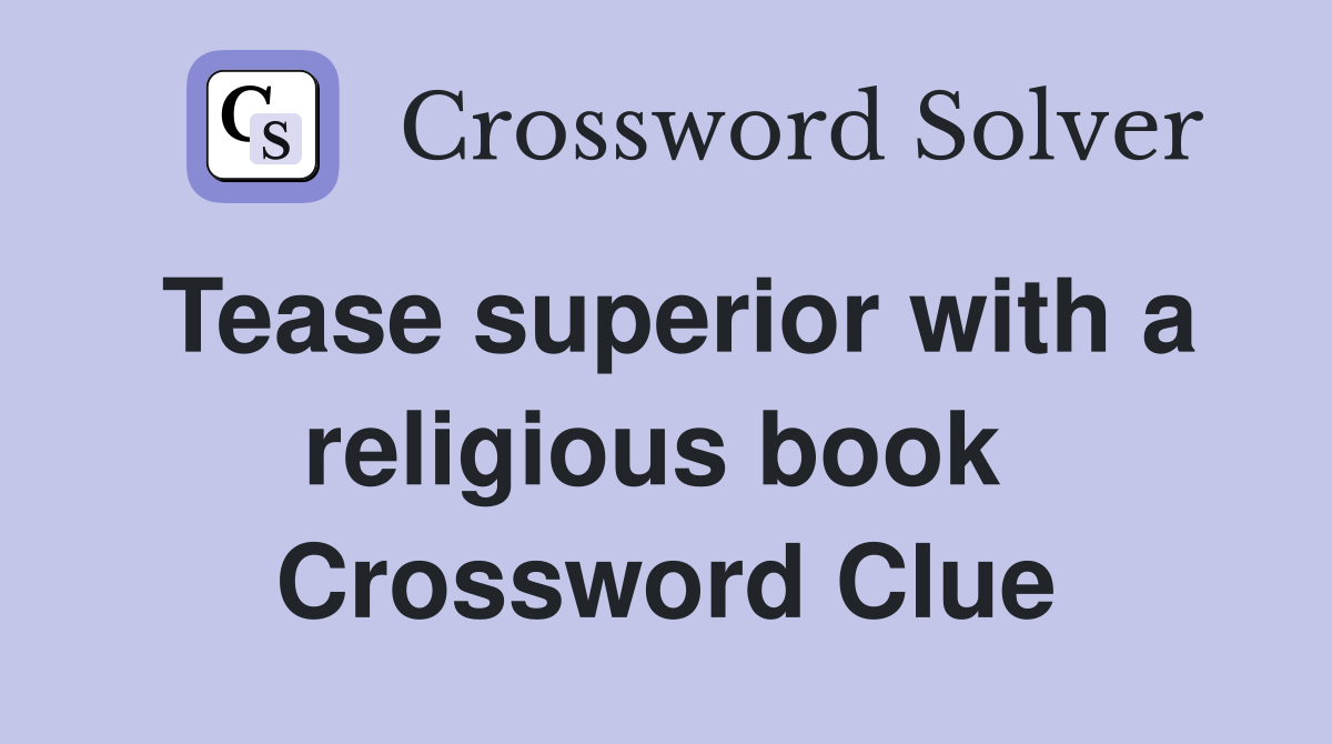 Tease superior with a religious book  Crossword Clue