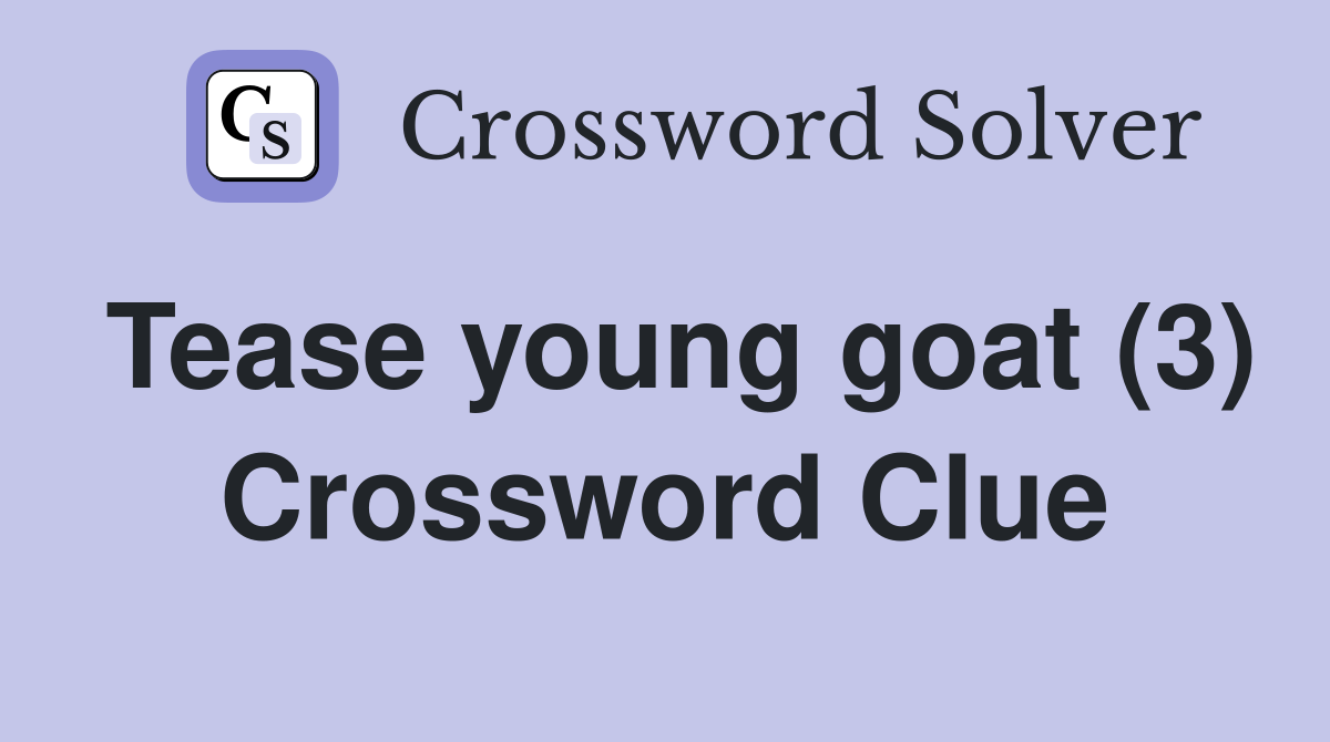 Tease young goat (3) Crossword Clue